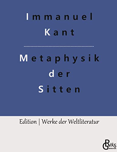 Grundlegung zur Metaphysik der Sitten (Edition Werke der Weltliteratur - Hardcover)