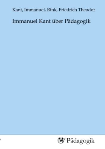 Immanuel Kant über Pädagogik