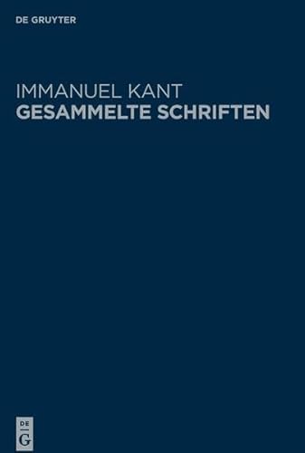 Immanuel Kant: Gesammelte Schriften. Abtheilung I: Werke ̶ Neuedition / Immanuel Kant's Logik | Immanuel Kant's physische Geographie | Immanuel Kant ... und Wolf's Zeiten in Deutschland gemacht hat? von De Gruyter