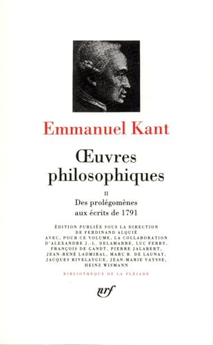 Kant : Oeuvres philosophiques, tome 2 : Des Prolégomènes aux Écrits de 1791