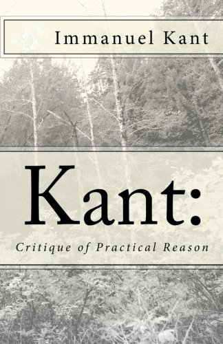 Kant: Critique of Practical Reason von CreateSpace Independent Publishing Platform