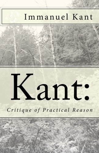 Kant: Critique of Practical Reason Kant: Critique of Practical Reason