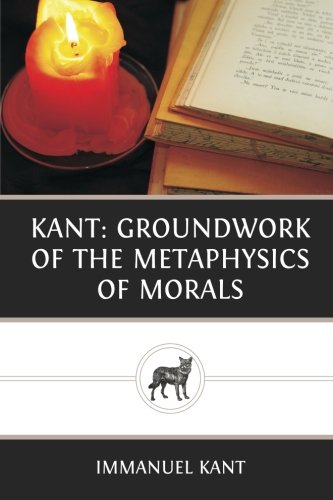 Kant: Groundwork of the Metaphysics of Morals Kant: Groundwork of the Metaphysics of Morals von CreateSpace Independent Publishing Platform