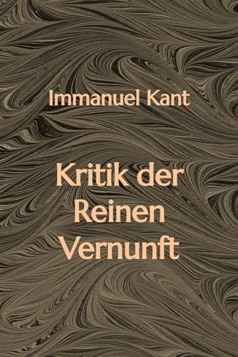Kritik der Reinen Vernunft Kritik der Reinen Vernunft