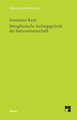 Metaphysische Anfangsgründe der Naturwissenschaft (Philosophische Bibliothek)