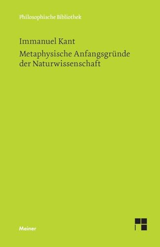 Metaphysische Anfangsgründe der Naturwissenschaft (Philosophische Bibliothek)