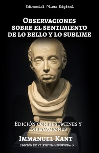 Observaciones sobre el sentimiento de lo bello y lo sublime: Edición con resúmenes y explicaciones Observaciones sobre el sentimiento de lo bello y lo sublime: Edición con resúmenes y explicaciones von Independently published
