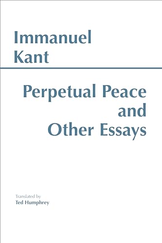 Perpetual Peace: And other essays on politics, history, and morals. Perpetual Peace: And other essays on politics, history, and morals.