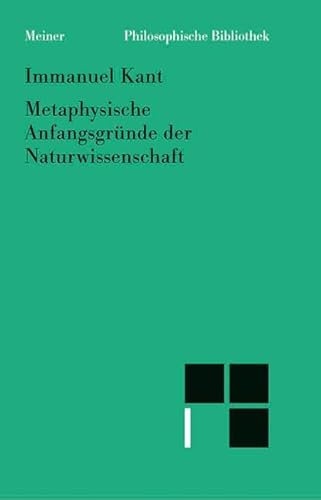 Philosophische Bibliothek, Bd.508, Metaphysische Anfangsgründe der Naturwissenschaft.: Mit e. Einl. hrsg. v. Konstantin Pollok