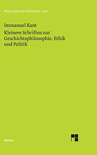 Philosophische Bibliothek 471: Kleinere Schriften zur Geschichtsphilosophie, Ethik und Politik Philosophische Bibliothek 471: Kleinere Schriften zur Geschichtsphilosophie, Ethik und Politik von Meiner Felix Verlag GmbH