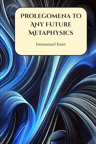 Prolegomena to Any Future Metaphysics Prolegomena to Any Future Metaphysics von Henderson Publishing