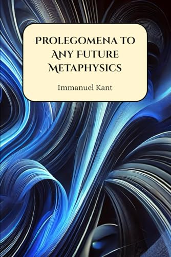 Prolegomena to Any Future Metaphysics Prolegomena to Any Future Metaphysics von Henderson Publishing