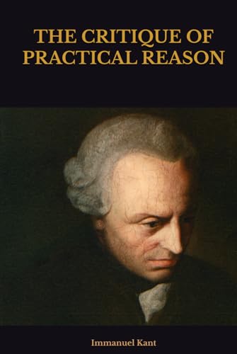 THE CRITIQUE OF PRACTICAL REASON THE CRITIQUE OF PRACTICAL REASON von Independently published