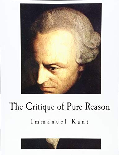The Critique of Pure Reason (Classic Philosophy)