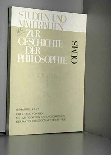 Übergang von den metaphysischen Anfangsgründen der Naturwissenschaft zur Physik (Studien und Materialien zur Geschichte der Philosophie)