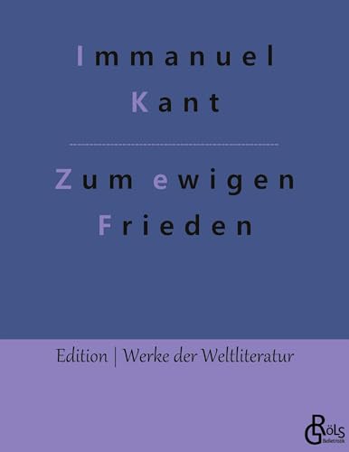 Zum ewigen Frieden (Edition Werke der Weltliteratur)