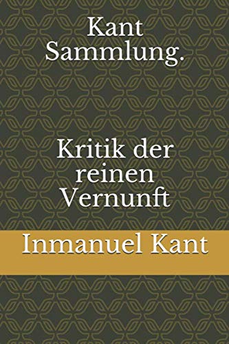 Kant Sammlung. Kritik der reinen Vernunft