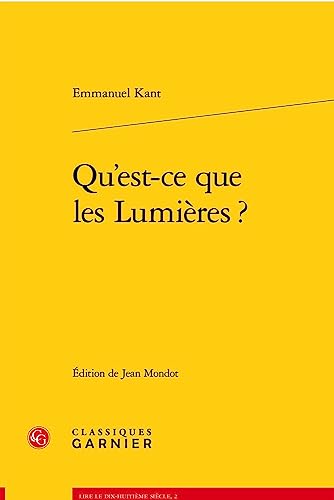 Qu'est-ce Que Les Lumieres ? (Lire le dix-huitieme siecle, 2) von Classiques Garnier