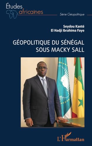 Géopolitique du Sénégal sous Macky Sall von Editions L'Harmattan