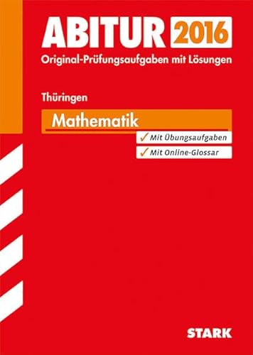 STARK Abiturprüfung Thüringen - Mathematik: Jetzt mit Online-Glossar. Original-Prüfungsaufgaben 2012-2014 mit Lösungen von Stark Verlag