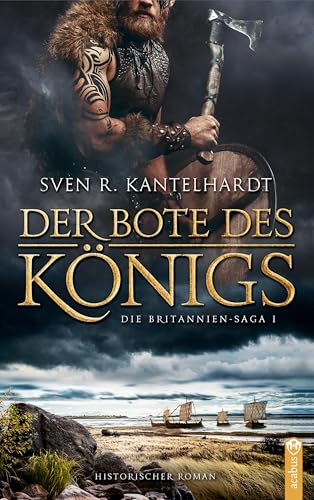 Der Bote des Königs.: Britannien-Saga I. Historischer Roman