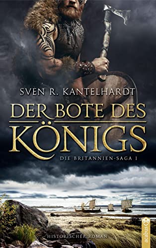 Der Bote des Königs.: Britannien-Saga I. Historischer Roman von Acabus Verlag