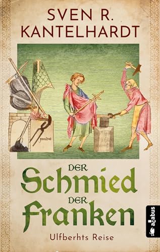 Der Schmied der Franken. Ulfberhts Reise: Historischer Roman von Acabus Verlag