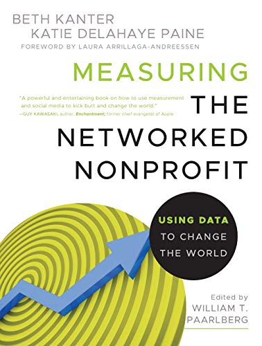 Measuring the Networked Nonprofit: Using Data to Change the World von Wiley