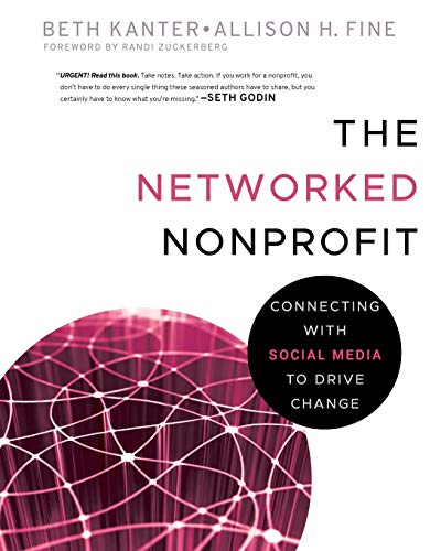 The Networked Nonprofit: Connecting with Social Media to Drive Change von JOSSEY-BASS