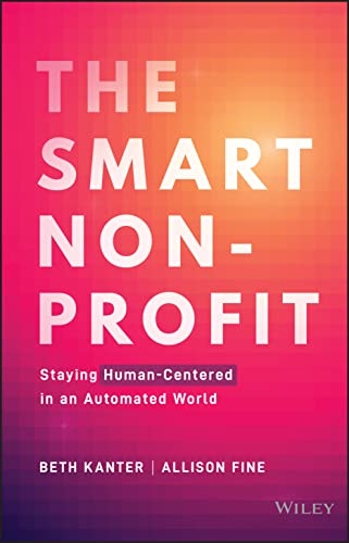 The Smart Nonprofit: Staying Human-Centered in An Automated World von Wiley