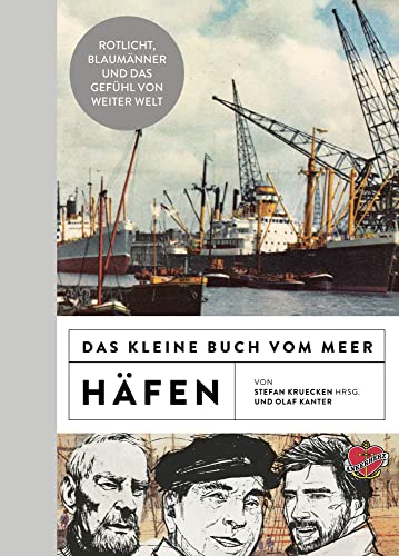 Das kleine Buch vom Meer: Häfen: Rotlicht, Blaumänner und das Gefühl von weiter Welt (KLEINES BUCH VOM MEER) von Ankerherz Verlag