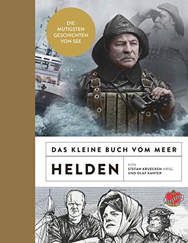 Das kleine Buch vom Meer: Helden: Die mutigsten Geschichten von See von Ankerherz Verlag