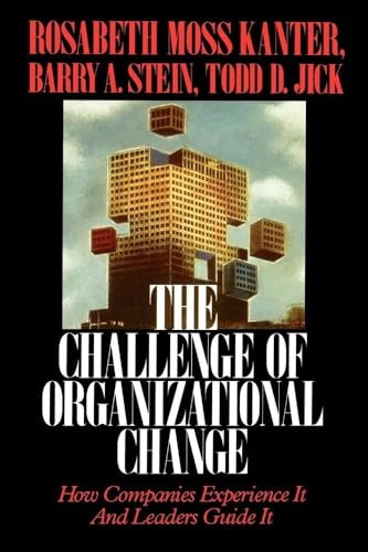 Challenge of Organizational Change: How Companies Experience It And Leaders Guide It