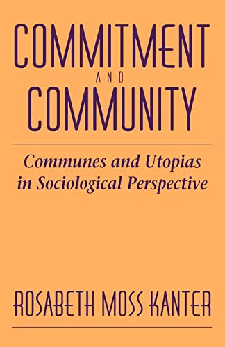 Commitment and Community: Communes and Utopias in Sociological Perspective von Harvard University Press