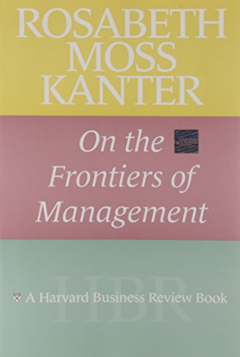 Rosabeth Moss Kanter on the Frontiers of Management (Harvard Business Review Book) von Harvard Business Review Press