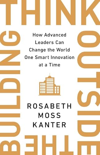 Think Outside the Building: How Advanced Leaders Can Change the World One Smart Innovation at a Time von PublicAffairs