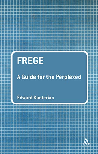 Frege: A Guide for the Perplexed (Guides for the Perplexed)