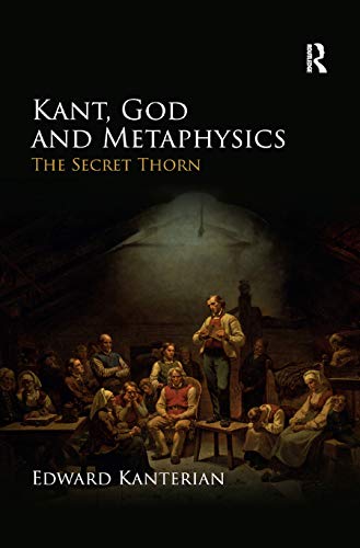 Kant, God and Metaphysics: The Secret Thorn von Routledge