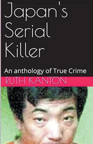 Japan's Serial Killer An Anthology of True Crime von Trellis Publishing
