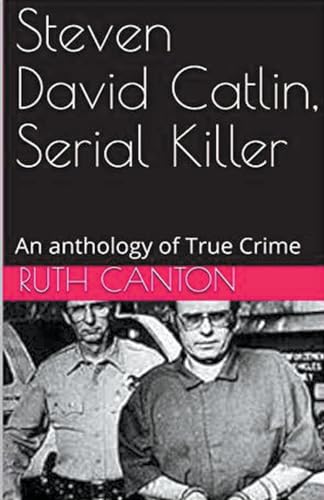 Steven David Catlin, Serial Killer