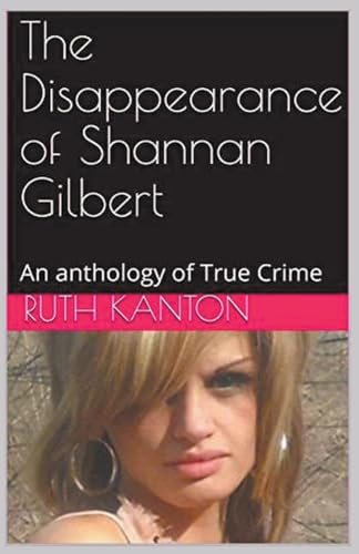 The Disappearance of Shannan Gilbert An Anthology of True Crime von Trellis Publishing
