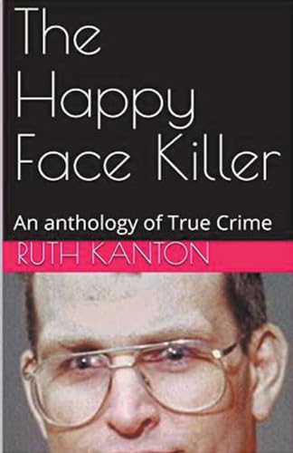 The Happy Face Killer An Anthology of True Crime von Trellis Publishing