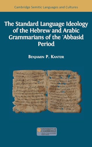 The Standard Language Ideology of the Hebrew and Arabic Grammarians of the ʿAbbasid Period (Semitic Languages and Cultures) von Open Book Publishers