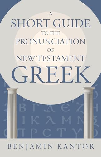 A Short Guide to the Pronunciation of New Testament Greek (Eerdmans Language Resources)