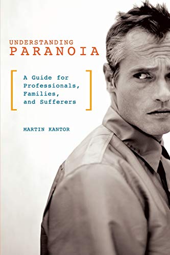 Understanding Paranoia: A Guide for Professionals, Families, and Sufferers von Praeger