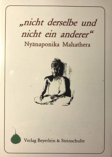 Nicht derselbe und nicht ein anderer. Beschreibungen und Gespräche, Texte, Bilder und Dokumente zum 90. Geburtstag des Ehrwürdigen Nyanaponika Mahathera