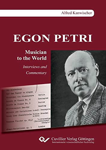 EGON PETRI, Musician to the World: Interviews and Commentary