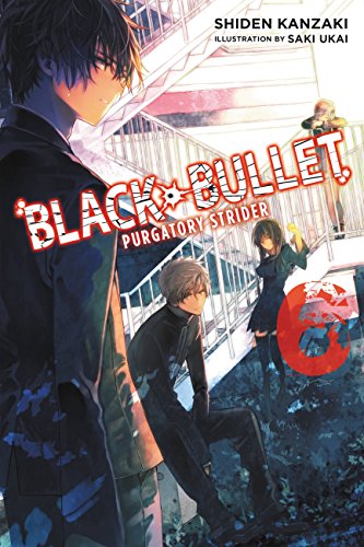 Black Bullet, Vol. 6 (light novel): Purgatory Strider (BLACK BULLET LIGHT NOVEL SC, Band 6)