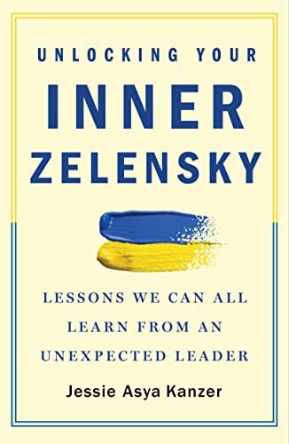 Unlocking Your Inner Zelensky: Lessons We Can All Learn from an Unexpected Leader von Macmillan USA