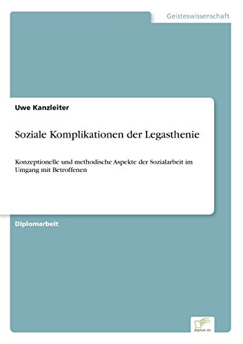 Soziale Komplikationen der Legasthenie: Konzeptionelle und methodische Aspekte der Sozialarbeit im Umgang mit Betroffenen